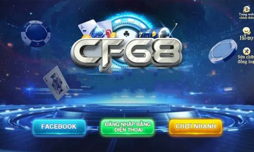 CF68 – Cổng game bài đổi thưởng chất nhất thị trường Việt Nam