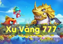 Xu vàng 777 - Review cổng game bắn cá số 1 thị trường
