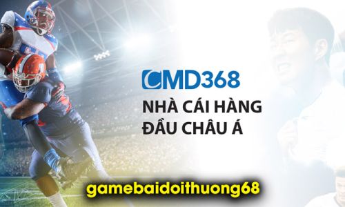 CMD368 - Sân chơi cá cược đầy đủ pháp lý, an toàn tuyệt đối