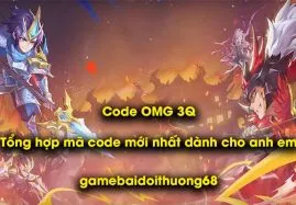Code OMG 3Q - Tổng hợp mã code mới nhất dành cho anh em