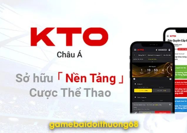 KTO – Nhà cái Châu Á uy tín, tải ngay về máy nhận quà khủng