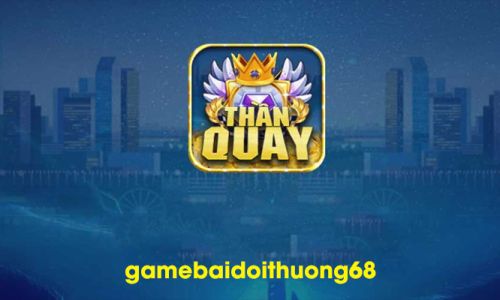 Thanquay247 - Khám phá vương quốc game độc bá