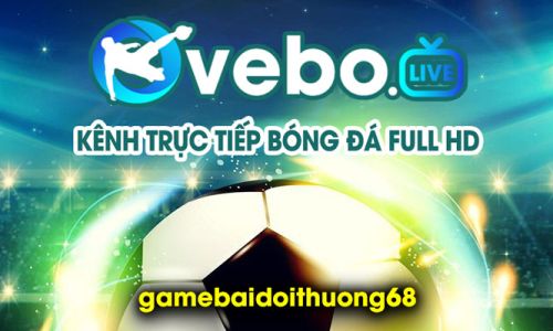 Vebotv - Kênh phát sóng đầy đủ giải đấu trong và ngoài nước
