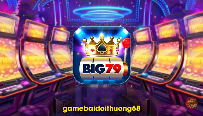 Big79 đẳng cấp game slots đổi thưởng – huyền thoại nổ hũ - Ảnh 1