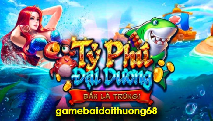 Review cổng game Tỷ Phú Đại Dương siêu hot - Ảnh 1