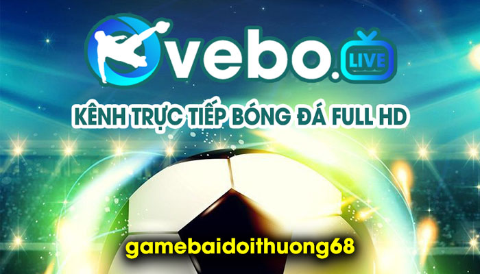 Vebotv - Kênh phát sóng đầy đủ giải đấu trong và ngoài nước - Ảnh 1